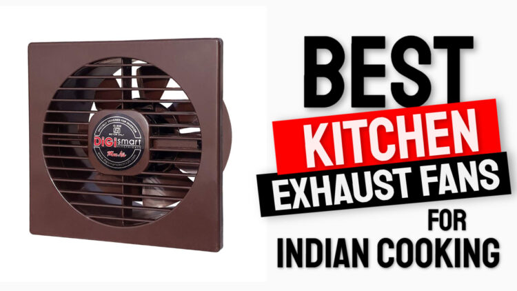 6 Best Kitchen Exhaust Fans For Indian Cooking In 2020 Guide Bel India